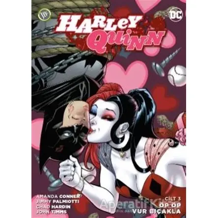 Harley Quinn Cilt 3: Öp Öp Vur Bıçakla - Amanda Conner - JBC Yayıncılık