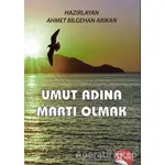 Umut Adına Martı Olmak - Ahmet Bilgehan Arıkan - Uyanış Yayınevi