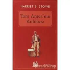 Tom Amca’nın Kulübesi - Harriet Beecher Stowe - Arkadaş Yayınları