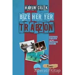 Bize Her Yer Trabzon - Harun Çelik - Kent Kitap