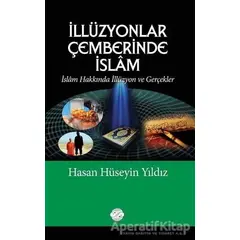 İllüzyonlar Çemberinde İslam - Hasan Hüseyin Yıldız - Post Yayınevi