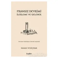 Fransız Devrimi - İlerleme ve Gelenek - Hasan Yeniçırak - Kadim Yayınları