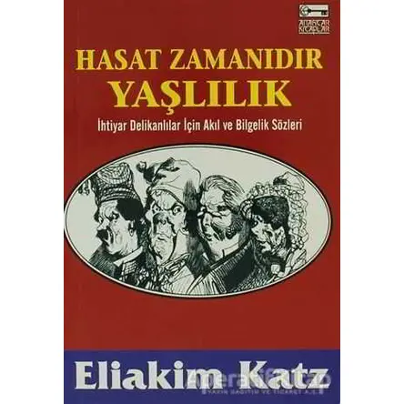 Hasat Zamanıdır Yaşlılık - Eliakim Katz - Anahtar Kitaplar Yayınevi