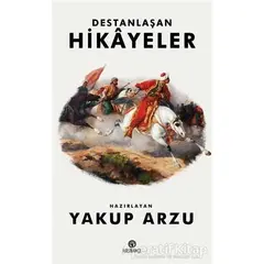 Destanlaşan Hikayeler - Yakup Arzu - Hasbahçe