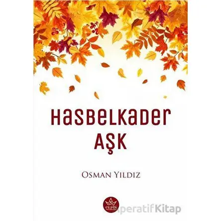 Hasbelkader Aşk - Osman Yıldız - Elpis Yayınları