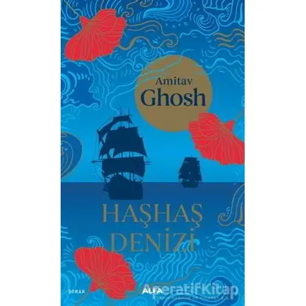 Haşhaş Denizi - Amitav Ghosh - Alfa Yayınları