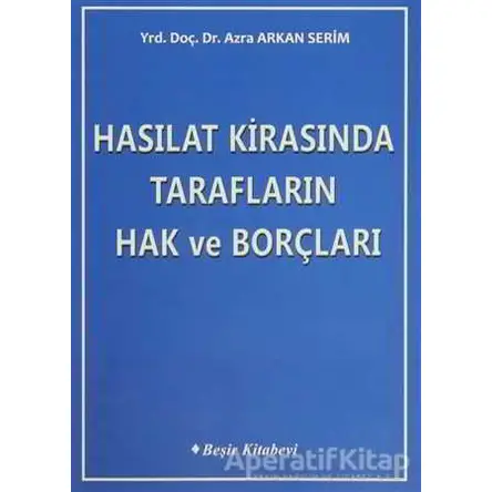 Hasılat Kirasında Tarafların Hak ve Borçları - Azra Arkan Serim - Beşir Kitabevi