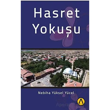 Hasret Yokuşu - Nebiha Yüksel Yücel - Ares Yayınları