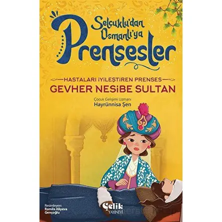 Hastaları İyileştiren Prenses - Gevher Nesibe Sultan - Hayrünnisa Şen - Çelik Yayınevi