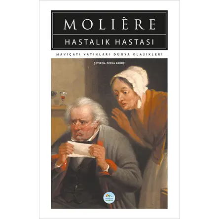 Hastalık Hastası - Moliere - Maviçatı (Dünya Klasikleri)