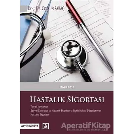 Hastalık Sigortası - Coşkun Saraç - Altın Nokta Basım Yayın