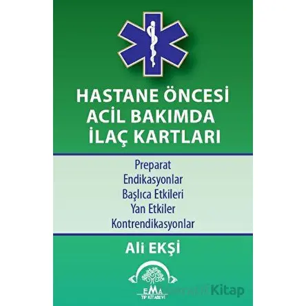 Hastane Öncesi Acil Bakımda İlaç Kartları - Ali Ekşi - EMA Tıp Kitabevi