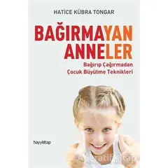 Bağırmayan Anneler - Hatice Kübra Tongar - Hayykitap