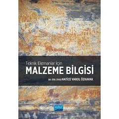 Teknik Elemanlar İçin Malzeme Bilgisi - Hatice Varol Özkavak - Nobel Akademik Yayıncılık