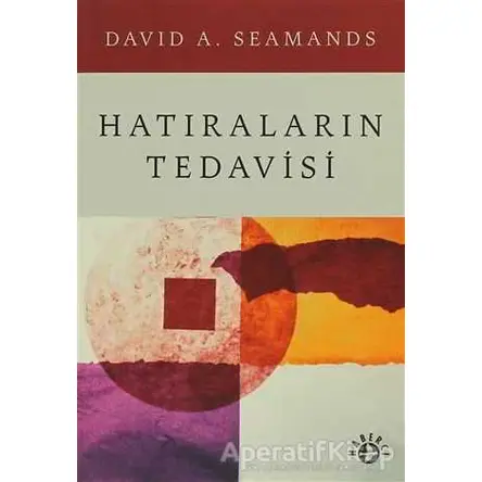 Hatıraların Tedavisi - David A. Seamands - Haberci Basın Yayın