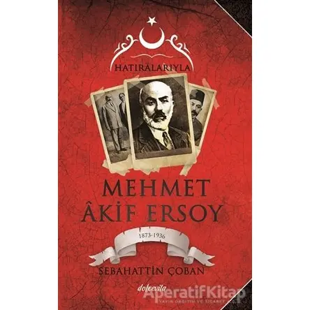 Hatıralarıyla Mehmet Akif Ersoy (1873-1836) - Sebahattin Çoban - Dolce Vita Kitap