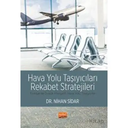 Hava Yolu Taşıyıcıları Rekabet Stratejileri - Türkiye’de Düşük Maliyetli Hava Yolu Taşıyıcıları
