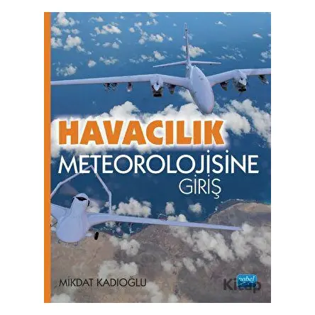 Havacılık Meteorolojisine Giriş - Mikdat Kadıoğlu - Nobel Akademik Yayıncılık
