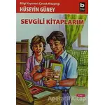 Sevgili Kitaplarım - Hüseyin Güney - Bilgi Yayınevi