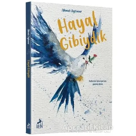 Hayal Gibiydik - Ahmet Aytimur - Ren Kitap