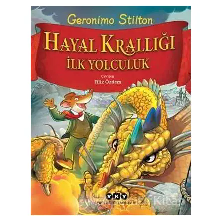 Hayal Krallığı - İlk Yolculuk - Geronimo Stilton - Yapı Kredi Yayınları