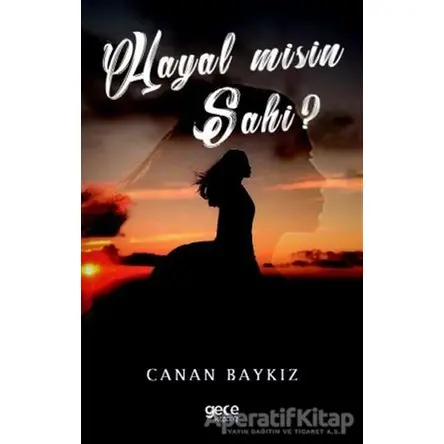 Hayal misin Sahi? - Canan Baykız - Gece Kitaplığı