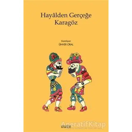 Hayalden Gerçeğe Karagöz - Ünver Oral - Kitabevi Yayınları