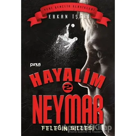 Hayalim Neymar 2 - Feleğin Sillesi - Erkan İşeri - Pinus Kitap