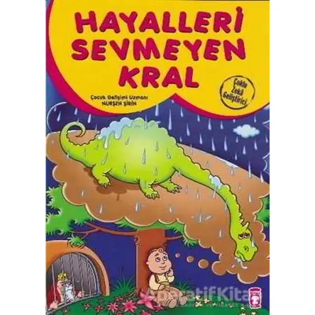 Hayalleri Sevmeyen Kral - Nurşen Şirin - Timaş Çocuk