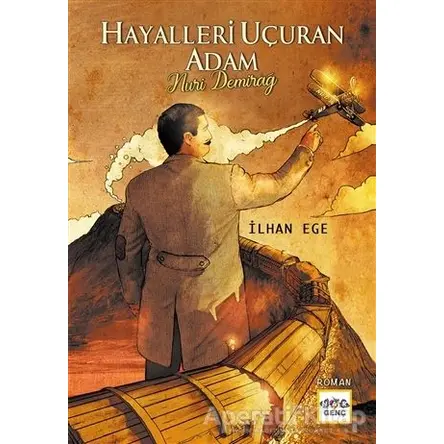 Hayalleri Uçuran Adam Nuri Demirağ - İlhan Ege - Nar Yayınları