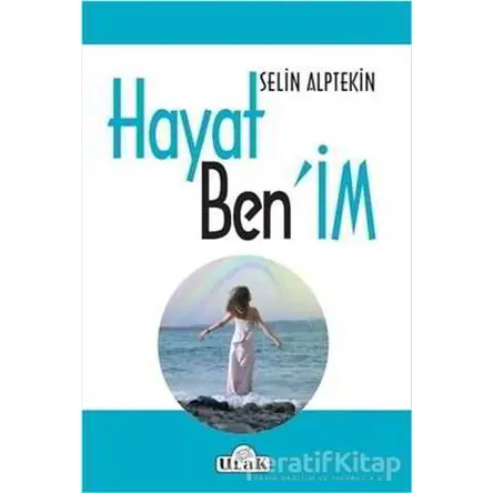 Hayat Benim - Selin Alptekin - Ulak Yayıncılık