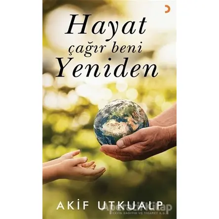 Hayat Çağır Beni Yeniden - Akif Utkualp - Cinius Yayınları