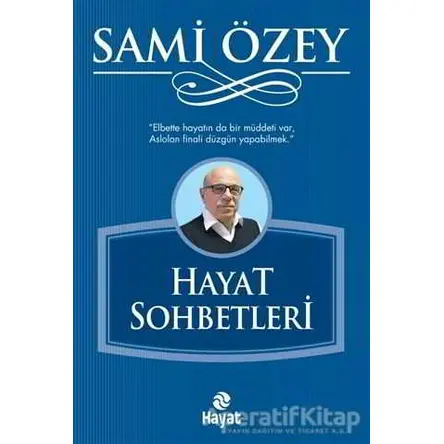 Hayat Sohbetleri - Sami Özey - Hayat Yayınları