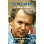 Irmak Toplu Şiirler Cilt; 4-Islık Yarası - Ali Özenç Çağlar - Liman Yayınevi