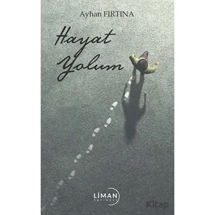 Hayat Yolum - Ayhan Fırtına - Liman Yayınevi