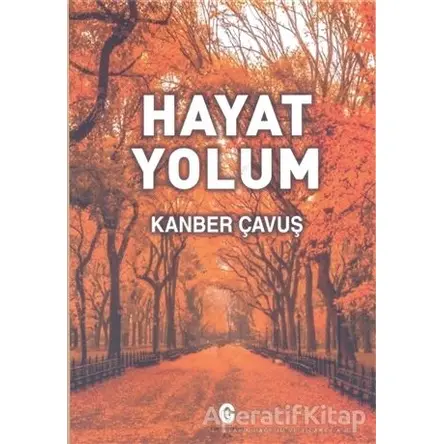 Hayat Yolum - Kanber Çavuş - Can Yayınları (Ali Adil Atalay)