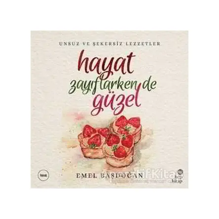 Hayat Zayıflarken de Güzel - Emel Başdoğan - Hep Kitap