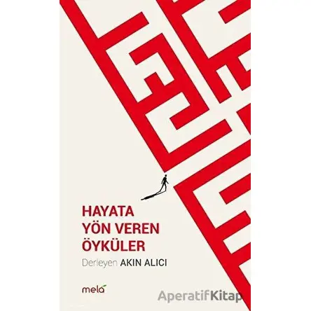 Hayata Yön Veren Öyküler - Kolektif - Mela Yayınları