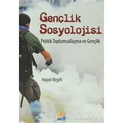 Gençlik Sosyolojisi Politik Toplumsallaşma ve Gençlik - Hayati Beşirli - Siyasal Kitabevi