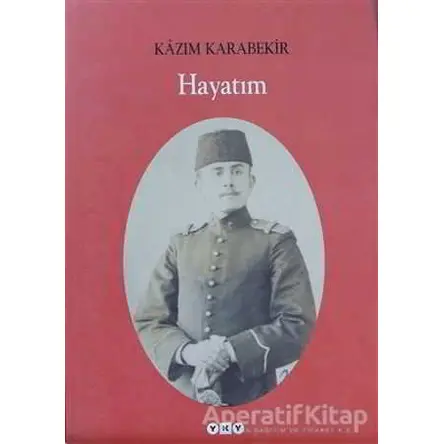 Hayatım - Kazım Karabekir - Yapı Kredi Yayınları