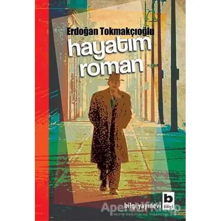 Hayatım Roman - Erdoğan Tokmakçıoğlu - Bilgi Yayınevi