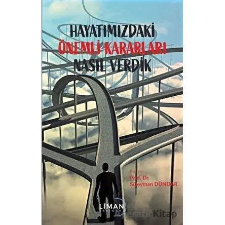 Hayatımızdaki Önemli Kararları Nasıl Verdik - Rukiye Demir - Liman Yayınevi