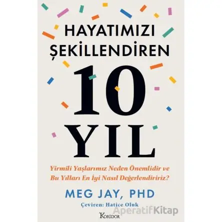 Hayatımızı Şekillendiren 10 Yıl: Yirmili Yaşlarımız Neden Önemlidir ve Bu Yılları En İyi Nasıl Değer