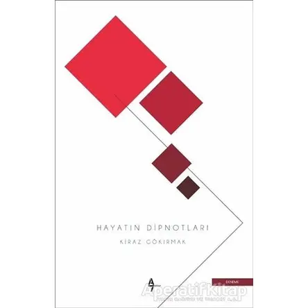 Hayatın Dipnotları - Kiraz Gökırmak - A7 Kitap