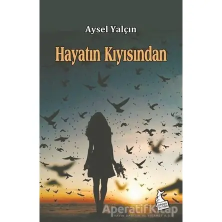 Hayatın Kıyısından - Aysel Yalçın - Kanguru Yayınları