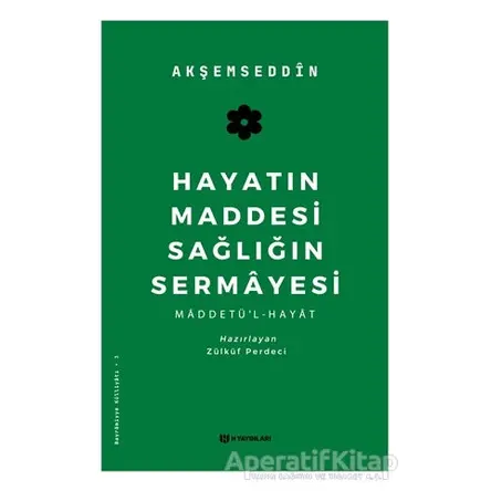 Hayatın Maddesi Sağlığın Sermayesi - Akşemseddin - H Yayınları