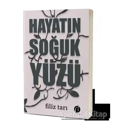 Hayatın Soğuk Yüzü - Filiz Tarı - Herdem Kitap