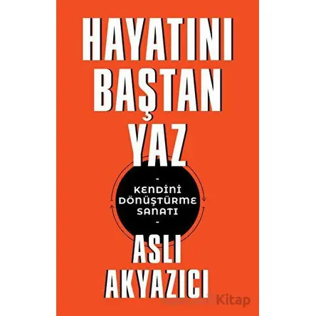 Hayatını Baştan Yaz - Aslı Akyazıcı - Butik Yayınları