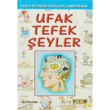 Hayatınızı Kolaylaştıran Ufak Tefek Şeyler - Nur Şekercioğlu - Platform Yayınları