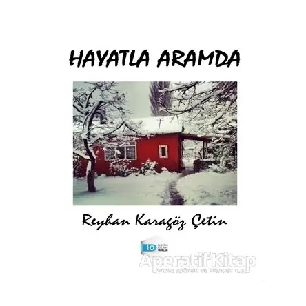 Hayatla Aramda - Reyhan Karagöz Çetin - İlkim Ozan Yayınları